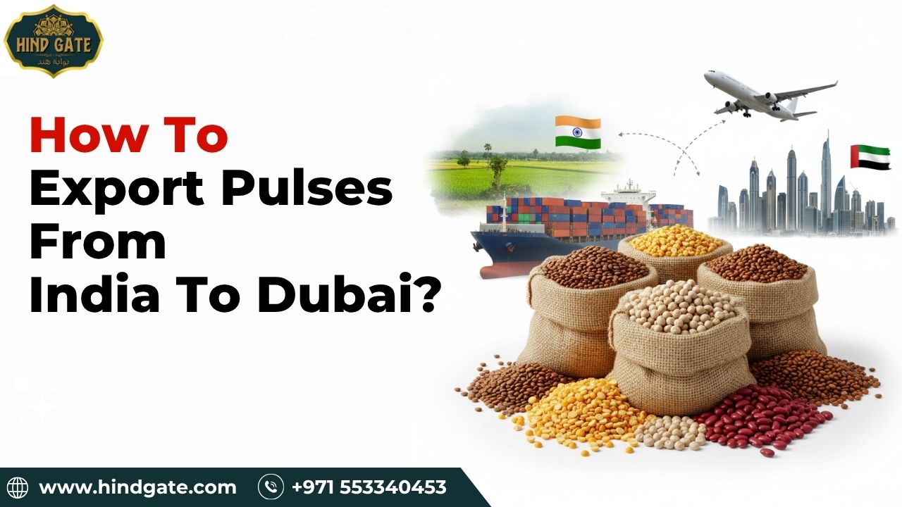 How to Export Pulses from India to Dubai? A Complete Guide